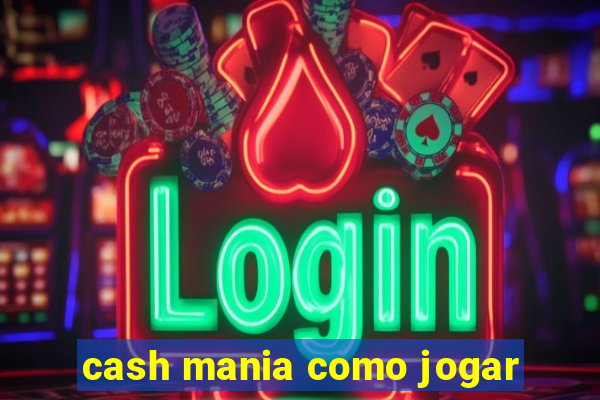 cash mania como jogar